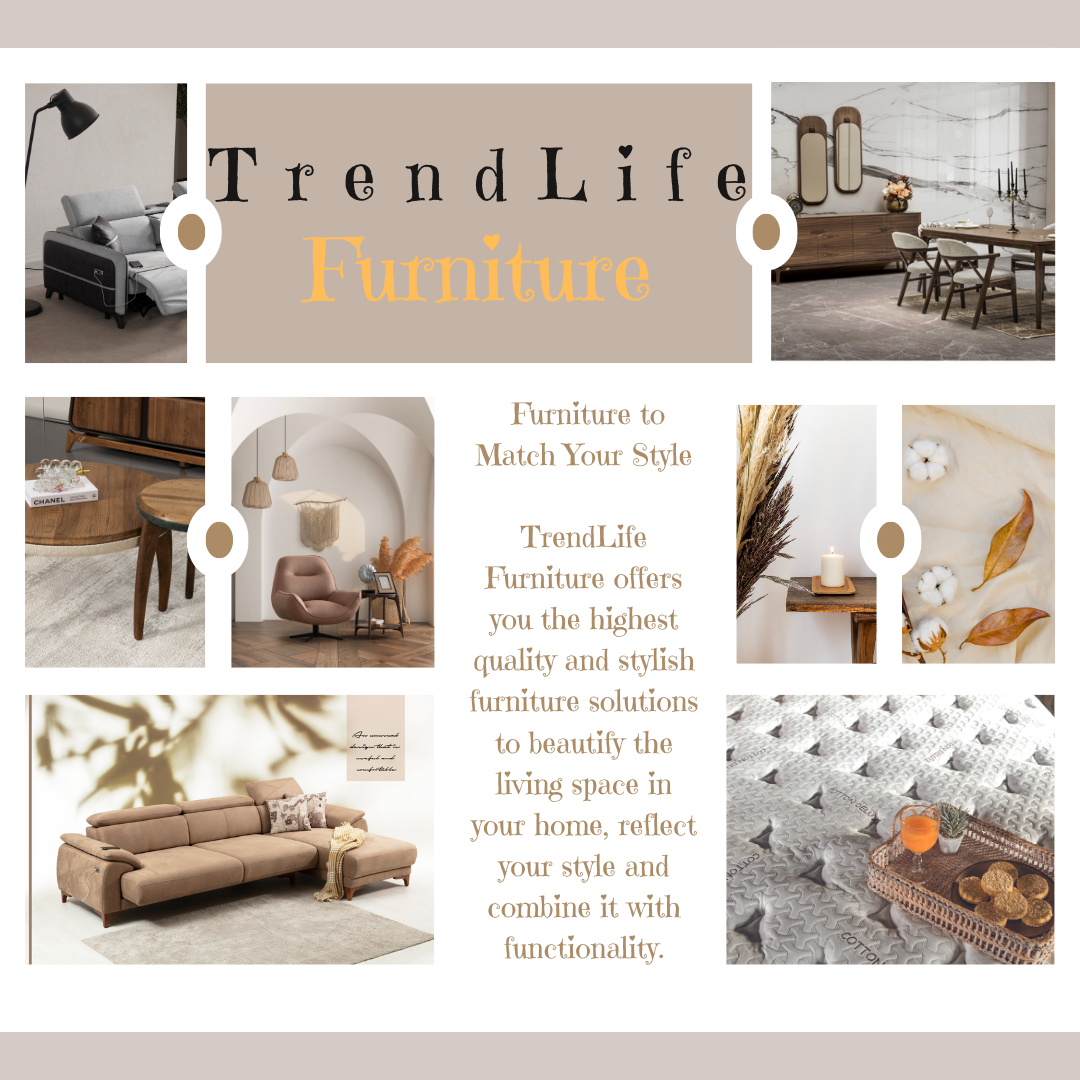 Achieve Elegance in Home Decoration: A New Beginning with TrendLife Furniture